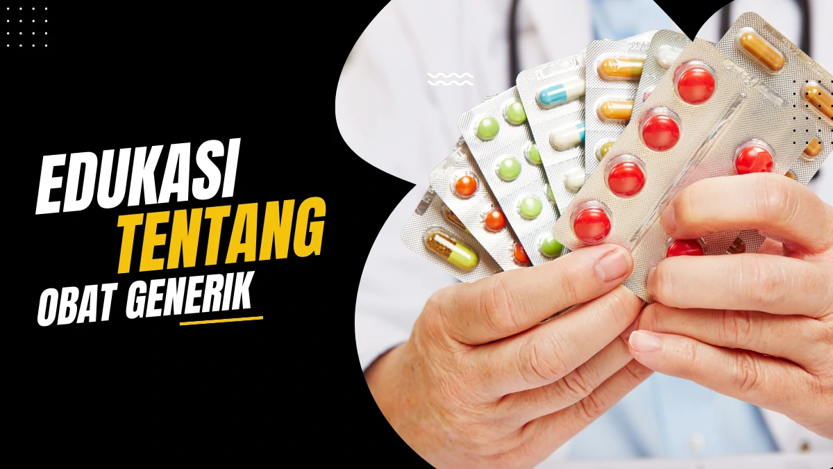 Pentingnya,Edukasi,Masyarakat,Tentang,Obat,Generik